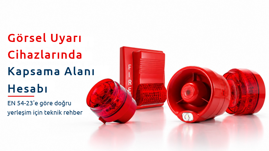 Görsel Uyarı Cihazlarında Kapsama Alanı Hesabı: EN 54-23 Uygulama Rehberi