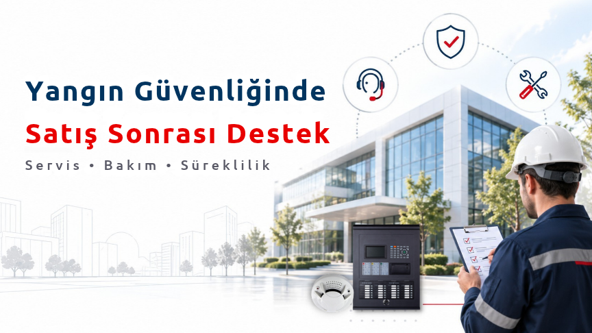 Yangın Güvenliğinde Satış Sonrası Destek Neden Önemlidir? Servis, Bakım ve Sistem Sürekliliği (2026)